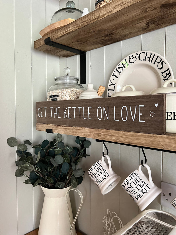 Get The Kettle On Love Wooden Sign