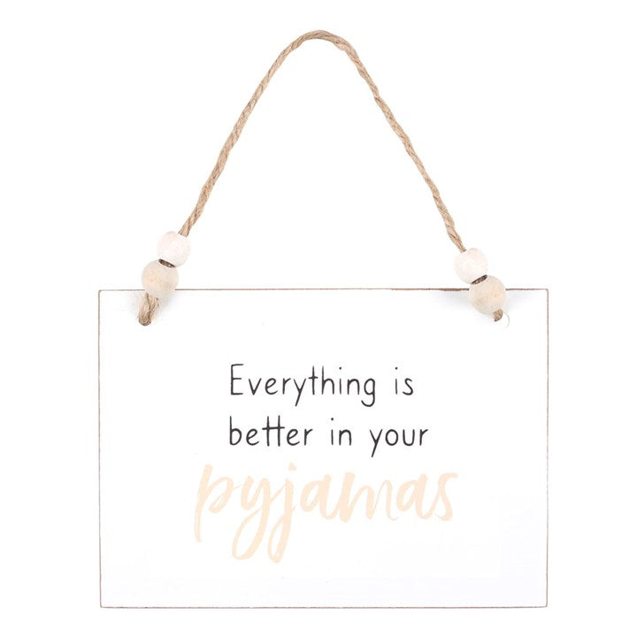 BETTER IN YOUR PYJAMAS HANGING SIGN