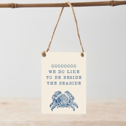 OH WE DO LIKE TO BE BESIDE THE SEASIDE - MINI METAL SIGN