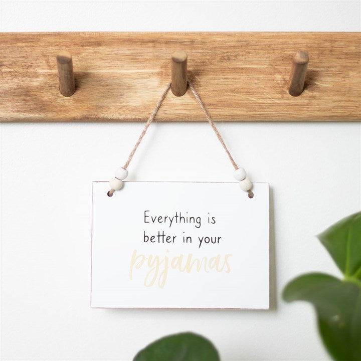 BETTER IN YOUR PYJAMAS HANGING SIGN