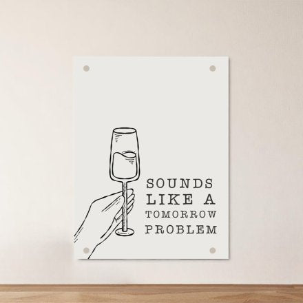 SOUNDS LIKE A TOMORROW PROBLEM METAL SIGN